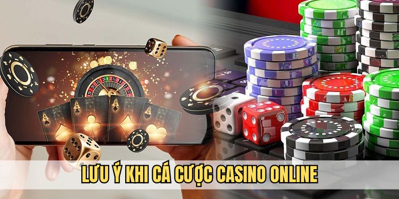 Chú ý đặc biệt khi tham gia casino online 