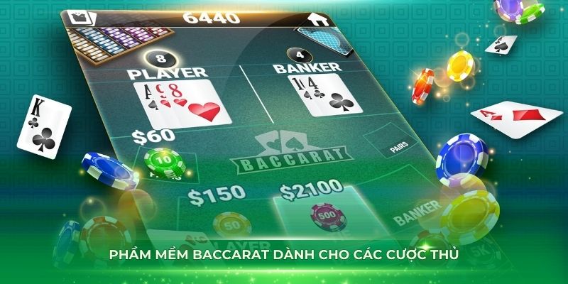 Phầm mềm Baccarat dành cho các cược thủ