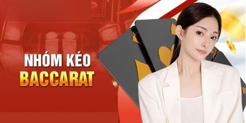 Giới thiệu sơ lược về nhóm kéo game Baccarat