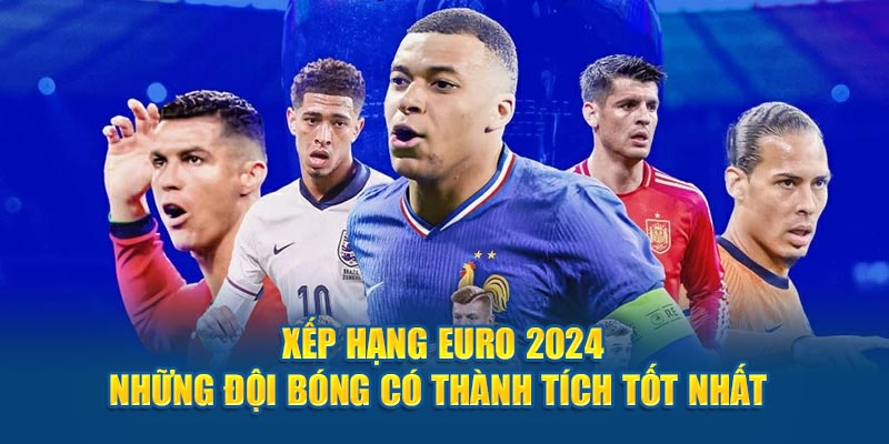 Xếp hạng Euro 2024 thông tin mà fan bóng đá đặc biệt quan tâm. Cập nhật kết quả của giải bóng đá này với những đội tuyển hot nhất có cơ hội giành cúp vô địch